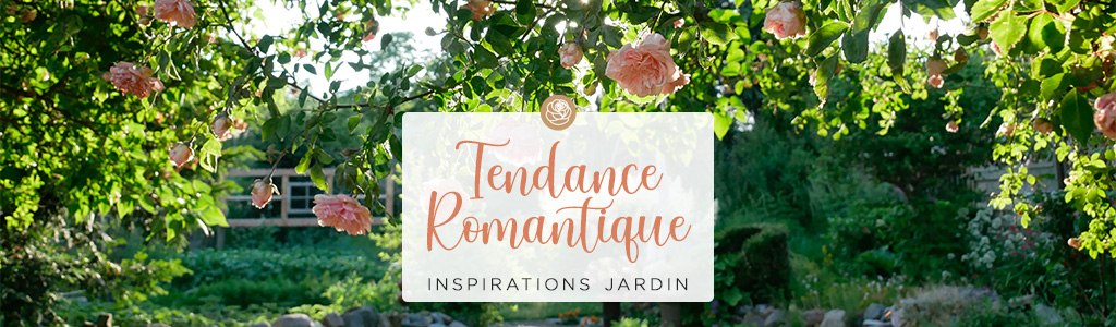 Inspirations Jardins - Tendances Romantiques